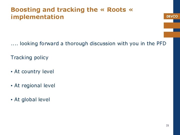 Boosting and tracking the « Roots « implementation DEVCO . . looking forward a