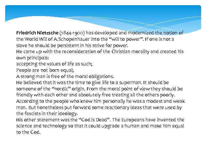 Friedrich Nietzsche (1844 -1900) has developed and modernized the notion of the World Will