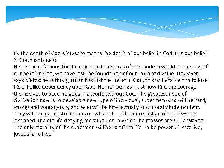 By the death of God Nietzsche means the death of our belief in God.