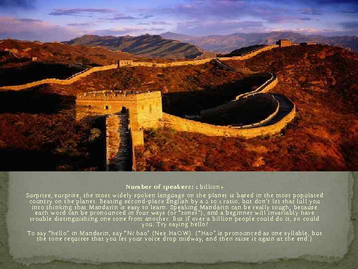 Number of speakers: 1 billion+ Surprise, surprise, the most widely spoken language on the