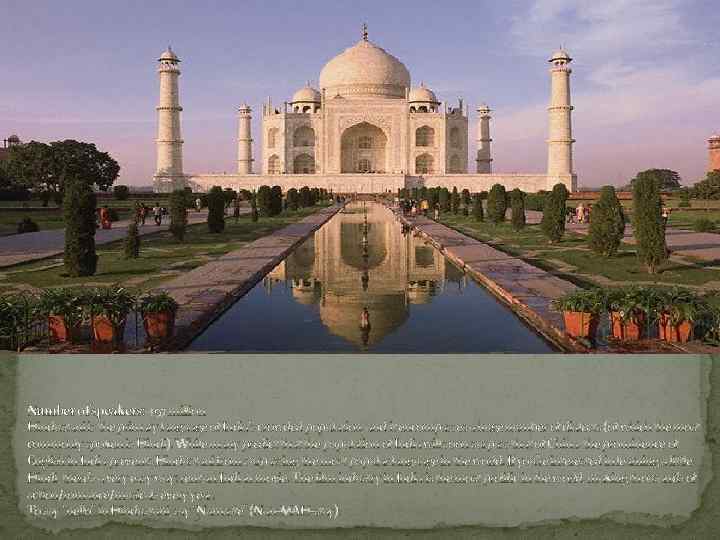 Number of speakers: 497 million Hindustani is the primary language of India’s crowded population,