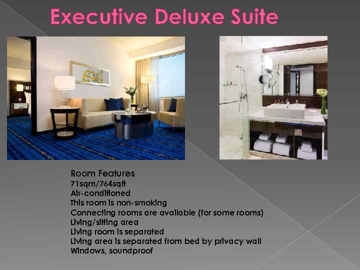 Executive Deluxe Suite Room Features 71 sqm/764 sqft Air-conditioned This room is non-smoking Connecting