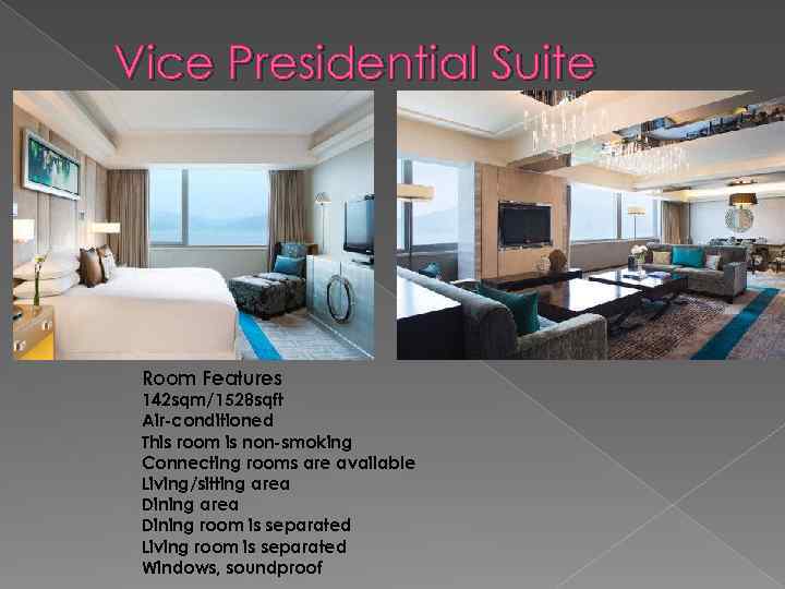 Vice Presidential Suite Room Features 142 sqm/1528 sqft Air-conditioned This room is non-smoking Connecting