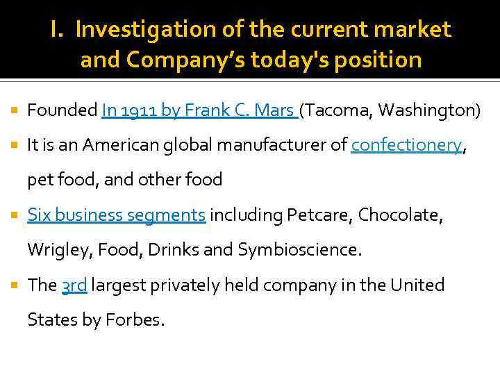 I. Investigation of the current market and Company’s today's position Founded In 1911 by