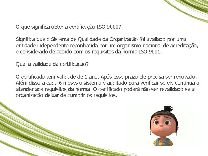 O que significa obter a certificação ISO 9000? Significa que o Sistema de Qualidade