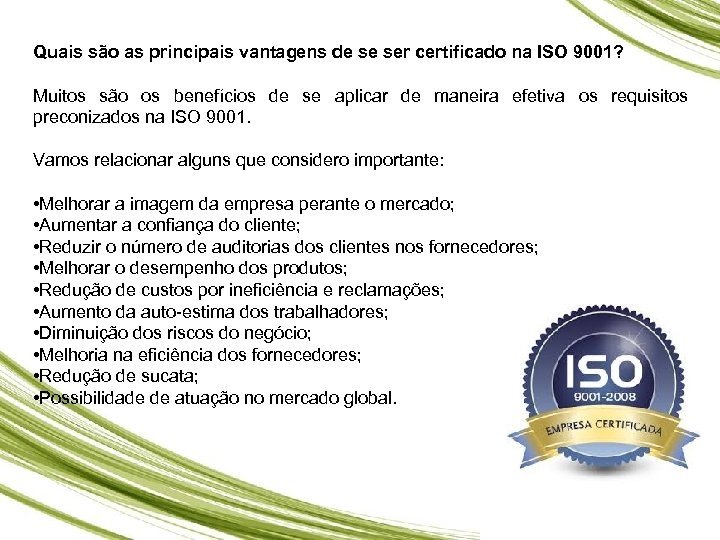 Quais são as principais vantagens de se ser certificado na ISO 9001? Muitos são