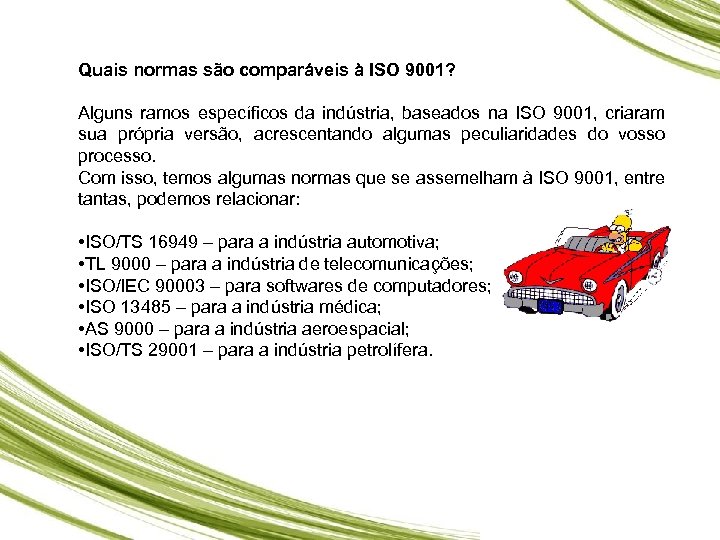 Quais normas são comparáveis à ISO 9001? Alguns ramos específicos da indústria, baseados na
