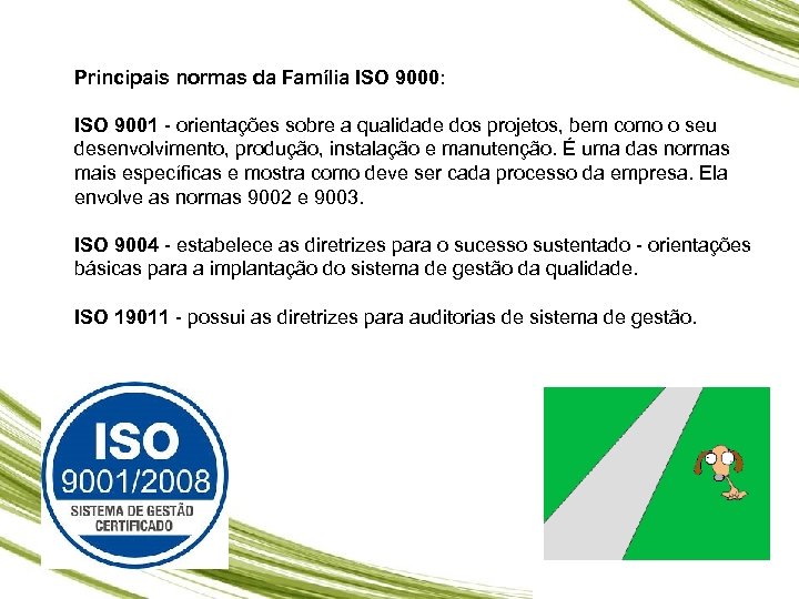 Principais normas da Família ISO 9000: ISO 9001 - orientações sobre a qualidade dos