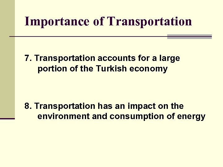 Importance of Transportation 7. Transportation accounts for a large portion of the Turkish economy