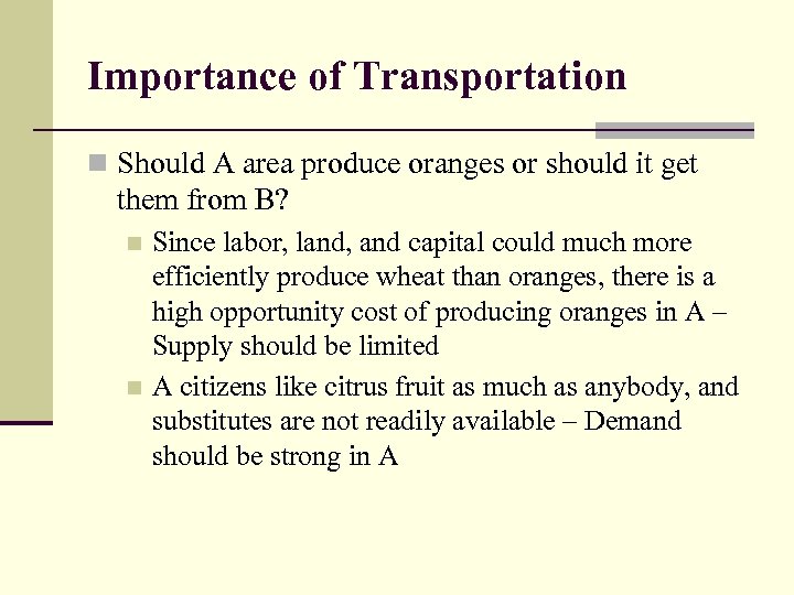 Importance of Transportation n Should A area produce oranges or should it get them