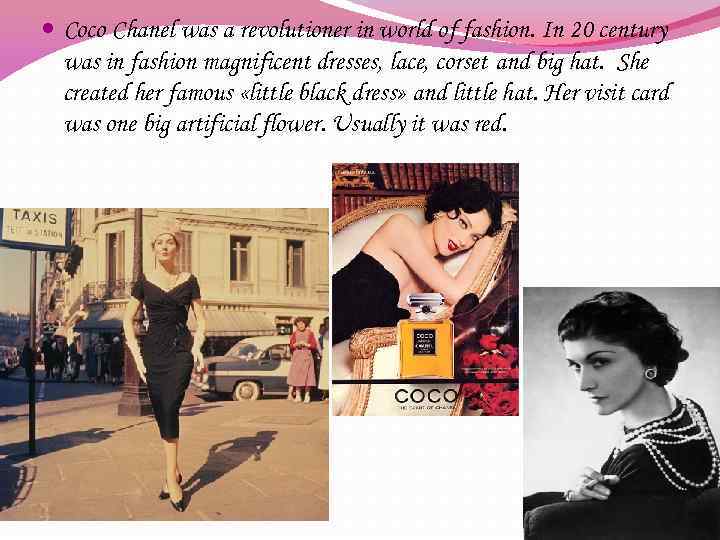  Coco Chanel was a revolutioner in world of fashion. In 20 century was