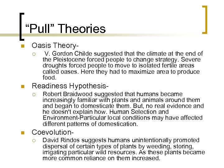 “Pull” Theories n Oasis Theory¡ n Readiness Hypothesis¡ n V. Gordon Childe suggested that