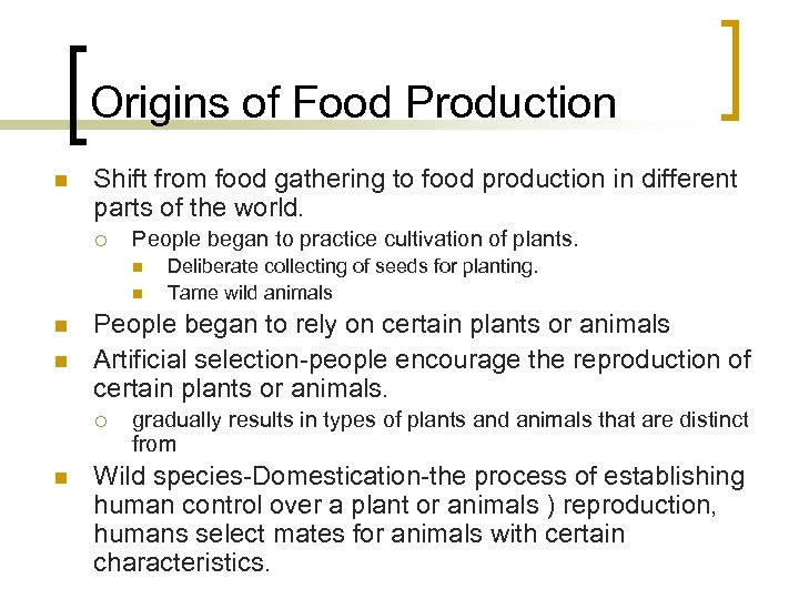 Origins of Food Production n Shift from food gathering to food production in different