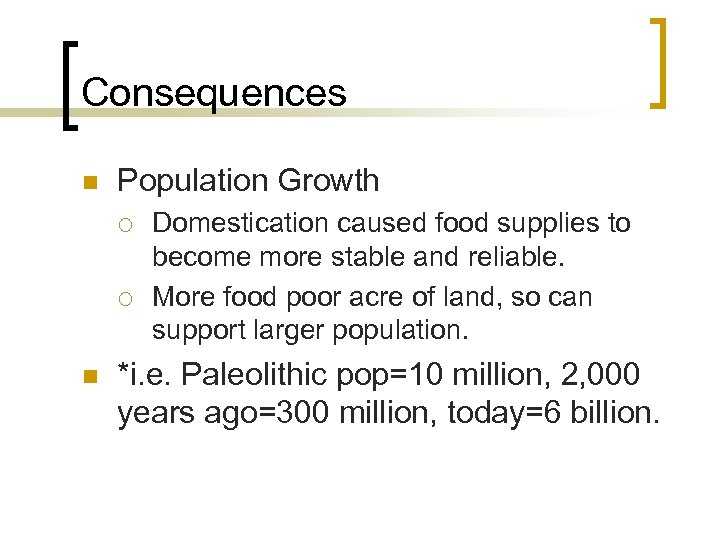 Consequences n Population Growth ¡ ¡ n Domestication caused food supplies to become more