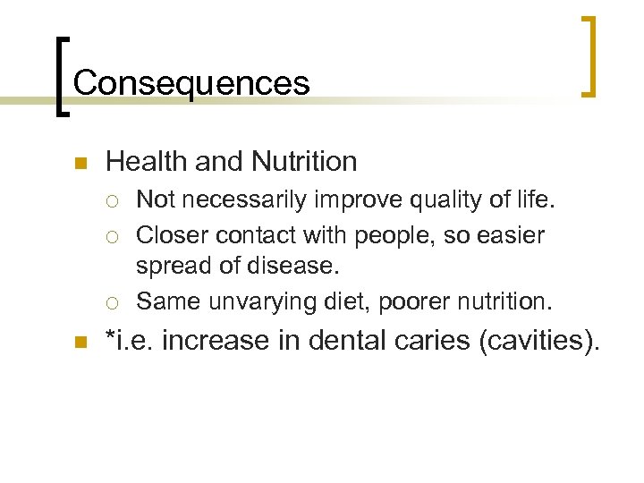 Consequences n Health and Nutrition ¡ ¡ ¡ n Not necessarily improve quality of