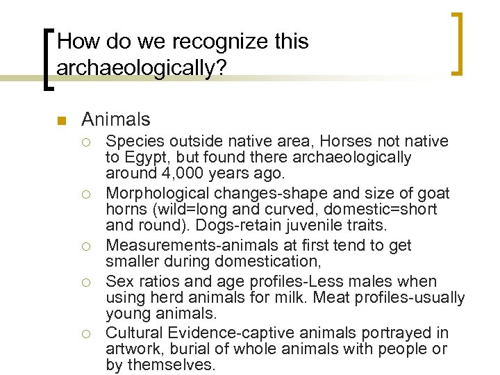 How do we recognize this archaeologically? n Animals ¡ ¡ ¡ Species outside native