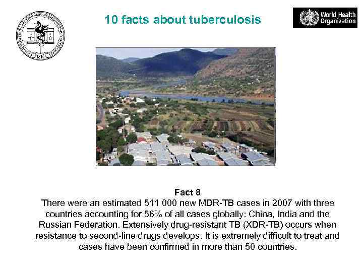 10 facts about tuberculosis Fact 8 There were an estimated 511 000 new MDR-TB