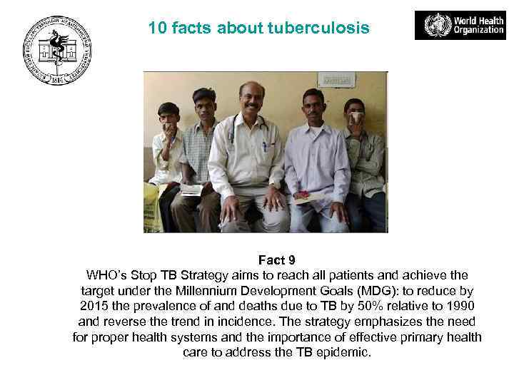 10 facts about tuberculosis Fact 9 WHO’s Stop TB Strategy aims to reach all