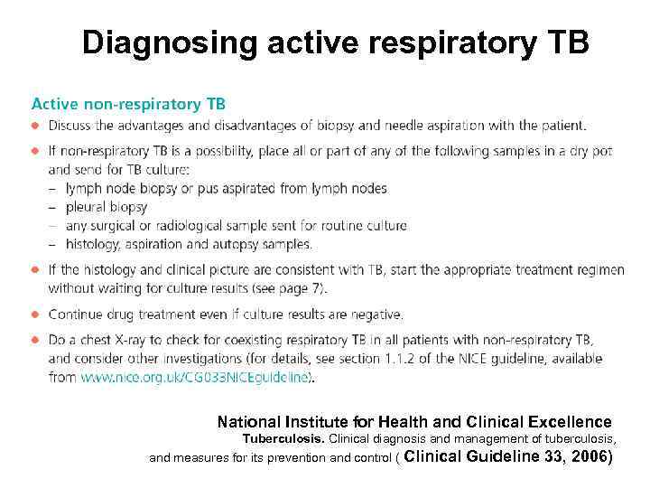 Diagnosing active respiratory TB National Institute for Health and Clinical Excellence Tuberculosis. Clinical diagnosis