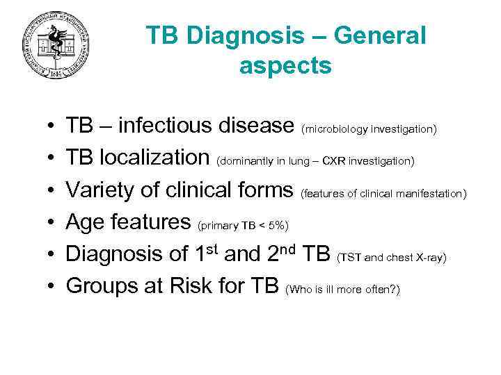 TB Diagnosis – General aspects • • • TB – infectious disease (microbiology investigation)