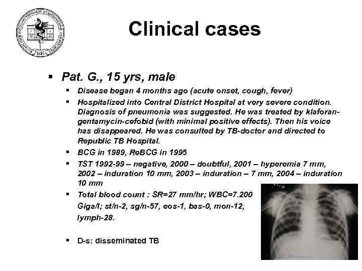 Clinical cases § Pat. G. , 15 yrs, male § Disease began 4 months