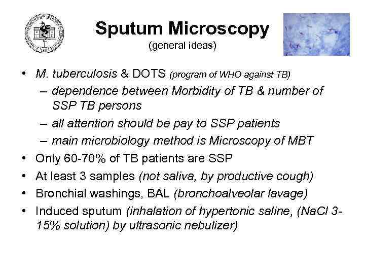 Sputum Microscopy (general ideas) • M. tuberculosis & DOTS (program of WHO against TB)