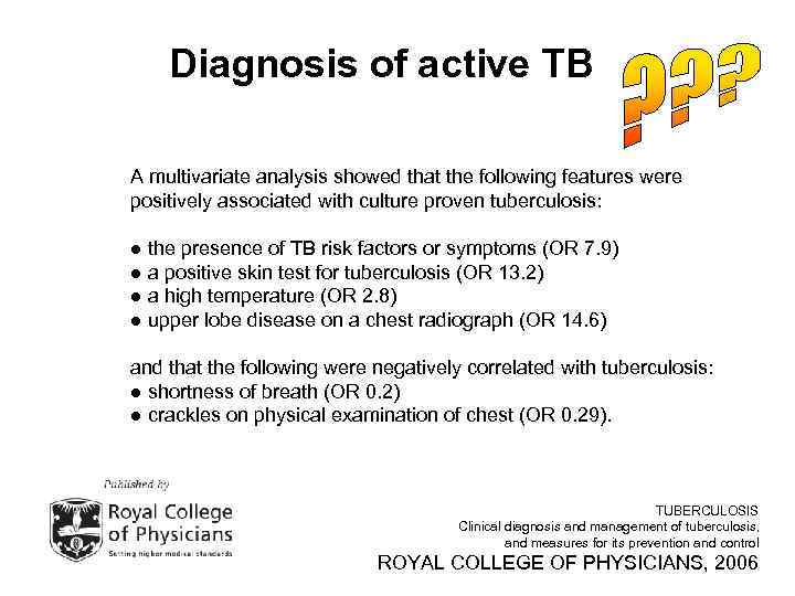 Diagnosis of active TB A multivariate analysis showed that the following features were positively