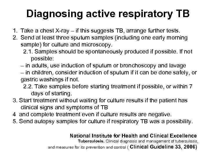 Diagnosing active respiratory TB 1. Take a chest X-ray – if this suggests TB,