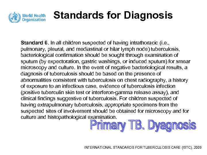 Standards for Diagnosis Standard 6. In all children suspected of having intrathoracic (i. e.