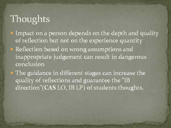 Thoughts Impact on a person depends on the depth and quality of reflection but