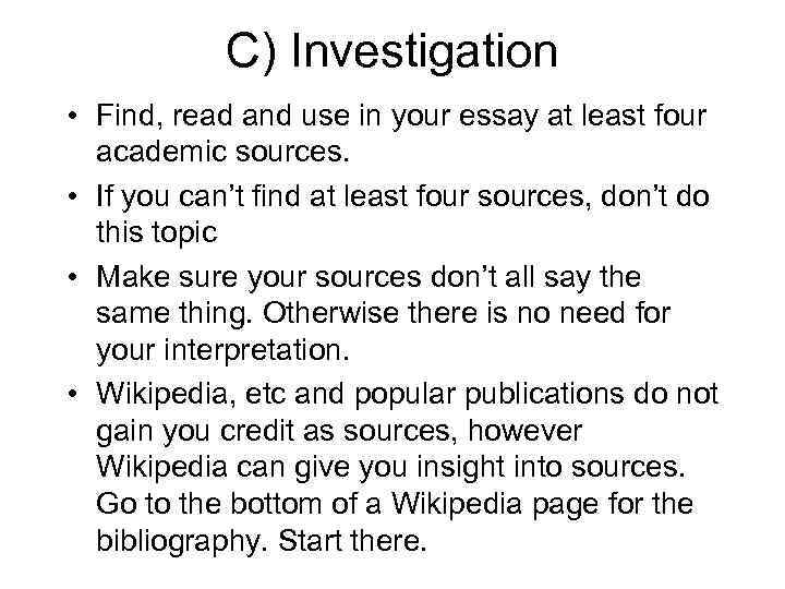 C) Investigation • Find, read and use in your essay at least four academic