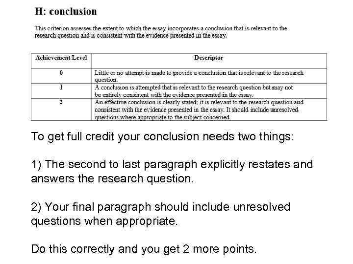 To get full credit your conclusion needs two things: 1) The second to last