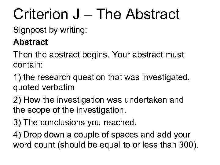 Criterion J – The Abstract Signpost by writing: Abstract Then the abstract begins. Your