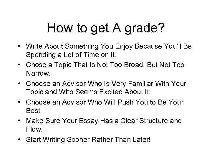 How to get A grade? • Write About Something You Enjoy Because You'll Be