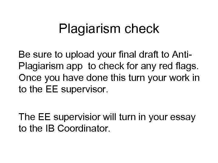 Plagiarism check Be sure to upload your final draft to Anti. Plagiarism app to