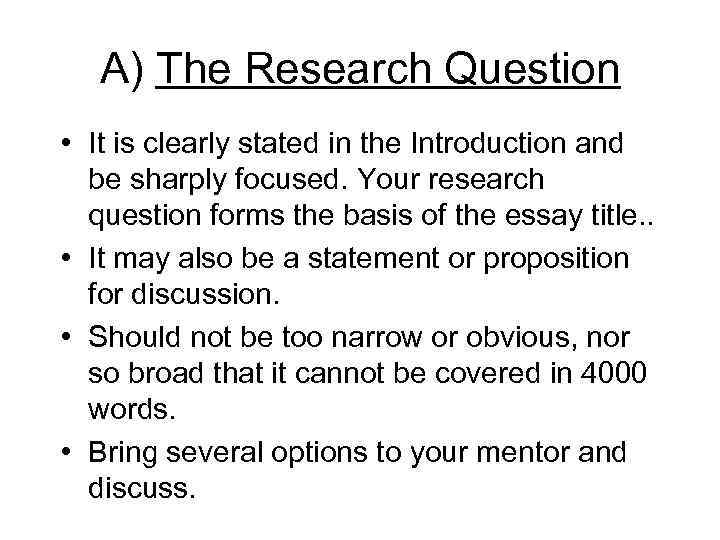 A) The Research Question • It is clearly stated in the Introduction and be