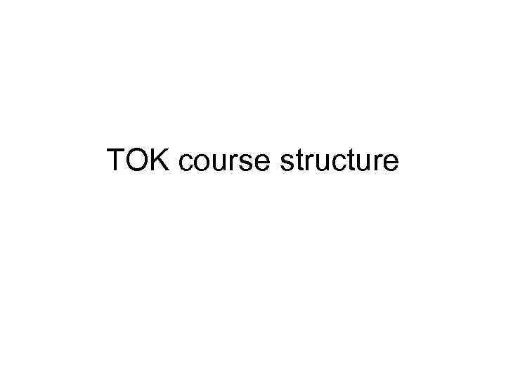 TOK course structure 