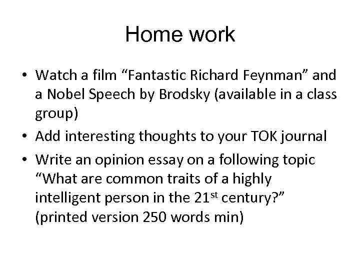 Home work • Watch a film “Fantastic Richard Feynman” and a Nobel Speech by