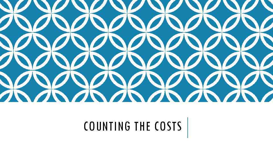 COUNTING THE COSTS 