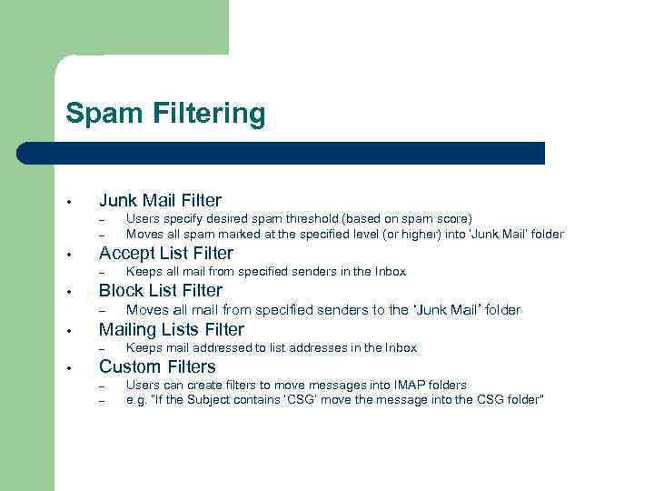 Spam Filtering • Junk Mail Filter – – • Accept List Filter – •