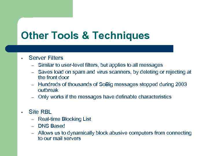 Other Tools & Techniques • Server Filters – – • Similar to user-level filters,