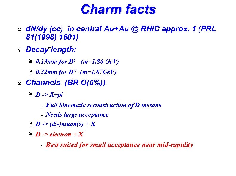 Charm facts ¥ ¥ d. N/dy (cc) in central Au+Au @ RHIC approx. 1