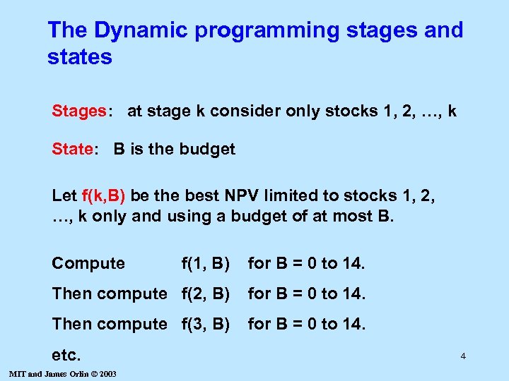 The Dynamic programming stages and states Stages: at stage k consider only stocks 1,