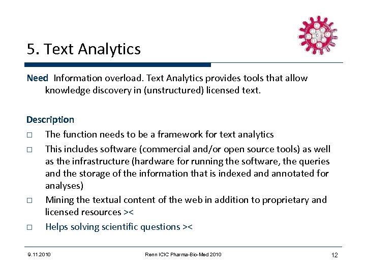 5. Text Analytics Need Information overload. Text Analytics provides tools that allow knowledge discovery