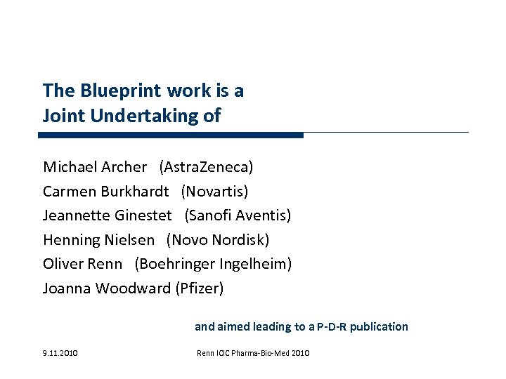 The Blueprint work is a Joint Undertaking of Michael Archer (Astra. Zeneca) Carmen Burkhardt