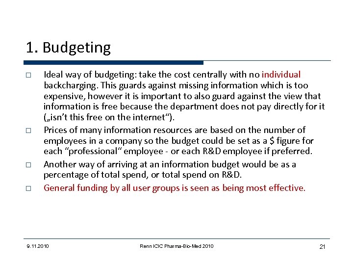 1. Budgeting o o Ideal way of budgeting: take the cost centrally with no