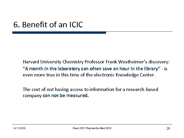 6. Benefit of an ICIC Harvard University Chemistry Professor Frank Westheimer’s discovery: “A month