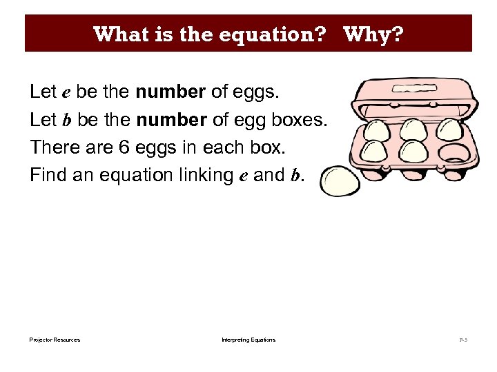 What is the equation? Why? Let e be the number of eggs. Let b