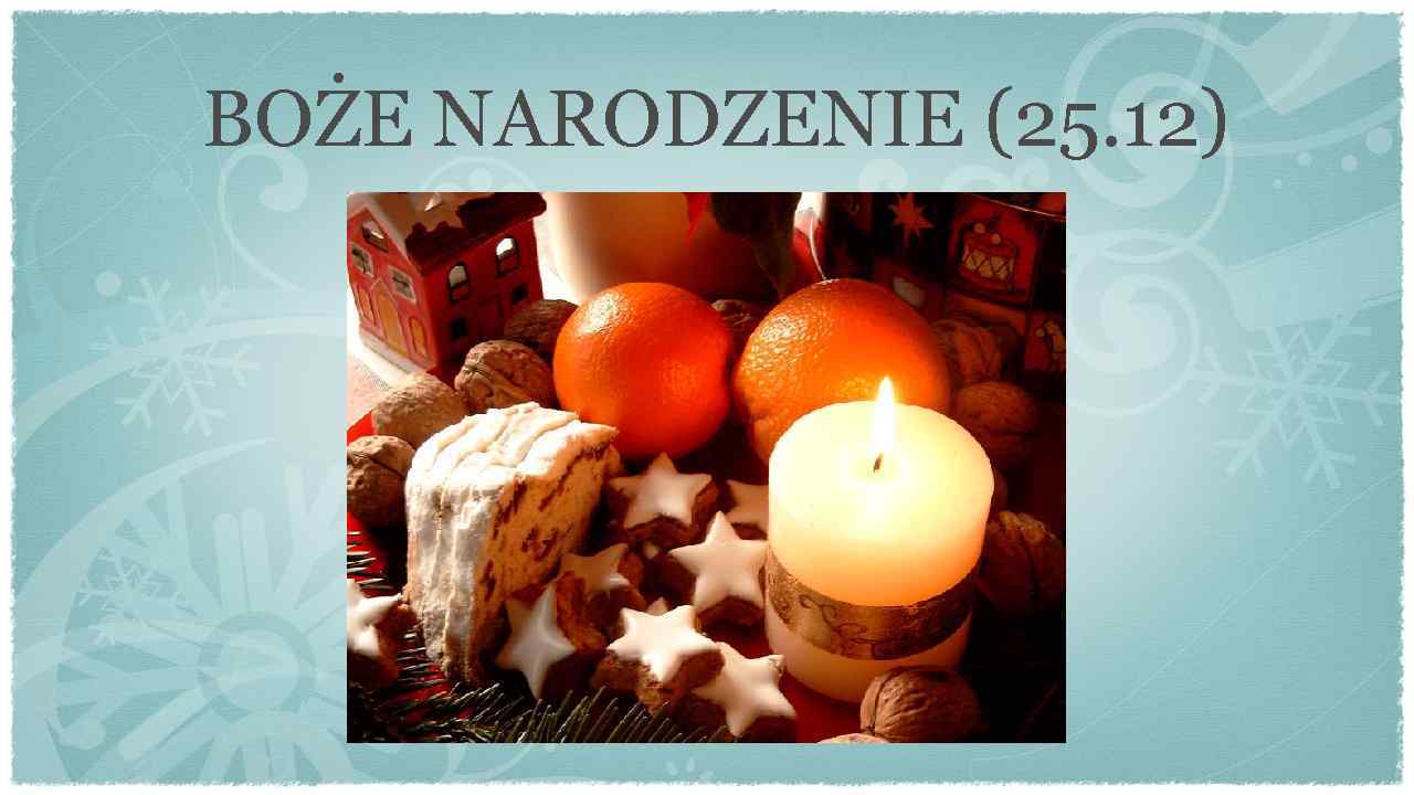 BOŻE NARODZENIE (25. 12) 