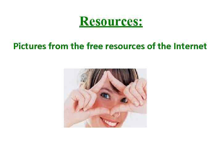 Resources: Pictures from the free resources of the Internet 